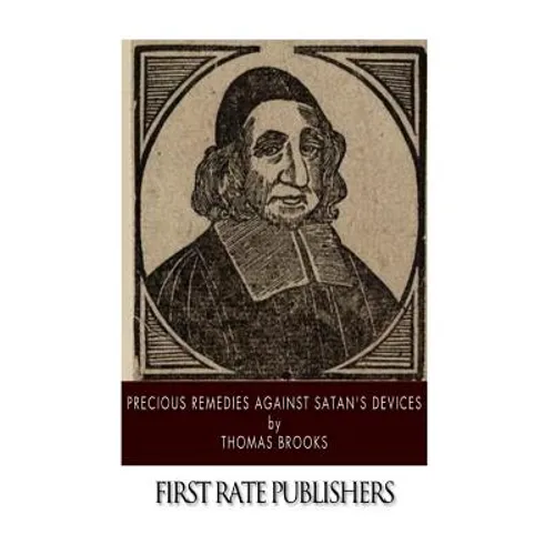 Precious Remedies Against Satan's Devices - Paperback