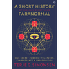 A Short History of (Nearly) Everything Paranormal: Our Secret Powers Telepathy, Clairvoyance & Precognition - Paperback
