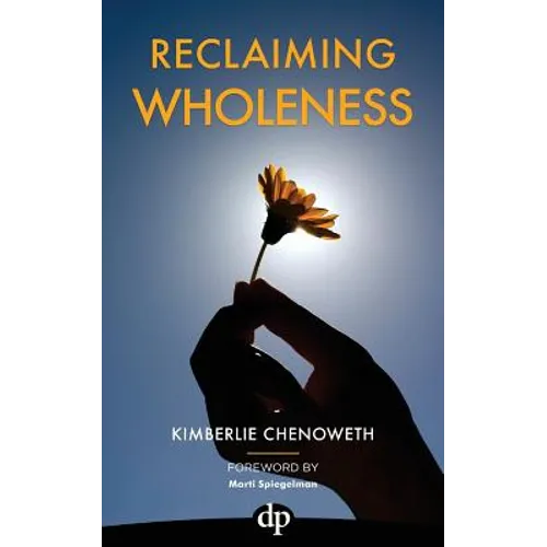 Reclaiming Wholeness: Letting Your Light Shine Even If You're Scared to Be Seen - Paperback