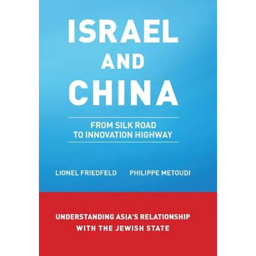 Israel and China: From Silk Road to Innovation Highway - Hardcover