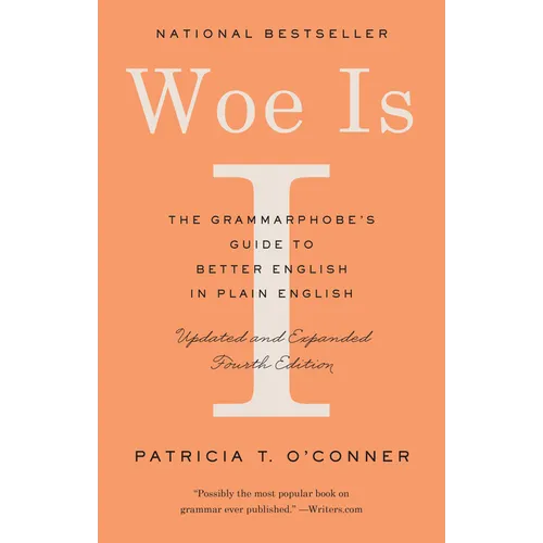 Woe Is I: The Grammarphobe's Guide to Better English in Plain English (Fourth Edition) - Paperback