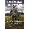 Las Caletas Del Patrón Los Tesoros Escondidos Del Cartel - Paperback
