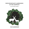 Deer Resistant Gardening in the Midwest: Fall Planting Edition - Paperback