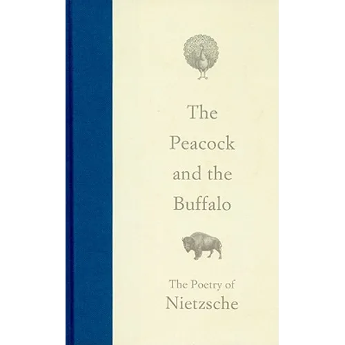 The Peacock and the Buffalo: The Poetry of Nietzsche - Hardcover