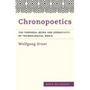 Chronopoetics: The Temporal Being and Operativity of Technological Media - Paperback