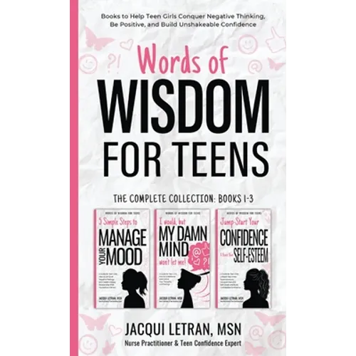 Words of Wisdom for Teens (The Complete Collection, Books 1-3): Books to Help Teen Girls Conquer Negative Thinking, Be Positive, and Live with Confide - Hardcover