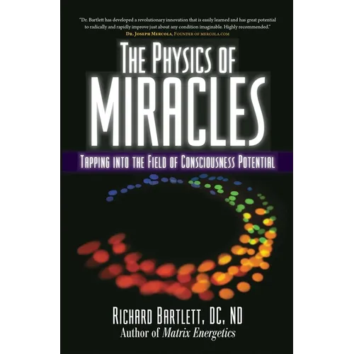 The Physics of Miracles: Tapping in to the Field of Consciousness Potential - Paperback