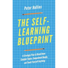 The Self-Learning Blueprint: A Strategic Plan to Break Down Complex Topics, Comprehend Deeply, and Teach Yourself Anything - Paperback