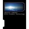 GRAVITY CONTROL with Present Technology - Paperback