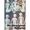 On Aboriginal Religion - Paperback