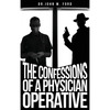 The Confessions of a Physician Operative - Hardcover