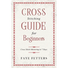 Cross Stitching Guide for Beginners: Cross Stitch Mastering in 7 Days - Paperback