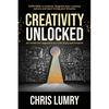 Creativity Unlocked: An Inside-Out Approach to a Life of Joy and Purpose - Paperback
