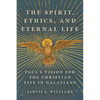 The Spirit, Ethics, and Eternal Life: Paul's Vision for the Christian Life in Galatians - Paperback