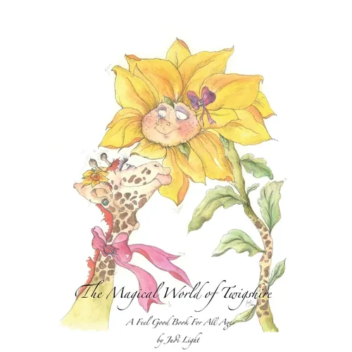 The Magical World of Twigshire: A Feel Good Book For All Ages Vol 1 - Hardcover