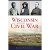 Wisconsin and the Civil War - Paperback