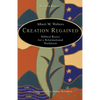 Creation Regained: Biblical Basics for a Reformational Worldview - Paperback