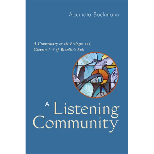 A Listening Community: A Commentary on the Prologue and Chapters 1-3 of Benedict's Rule - Paperback