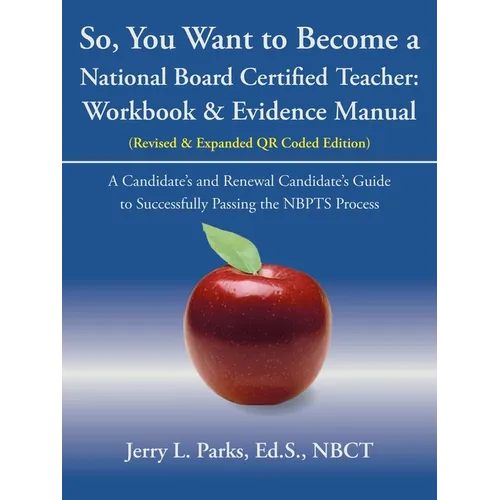 So, You Want to Become a National Board Certified Teacher: Workbook & Evidence Manual - Paperback
