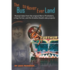 The Bus to Never Ever Land: Musical Tales from the Original Merry Pranksters, a Hog Farmer, and the Grateful Dead's Side Projects - Paperback