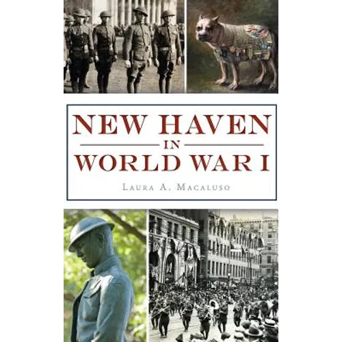 New Haven in World War I - Hardcover