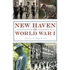 New Haven in World War I - Hardcover