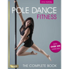 Pole Dance Fitness: The Complete Book - Paperback