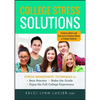 College Stress Solutions: Stress Management Techniques to *beat Anxiety *make the Grade *enjoy the Full College Experience - Paperback