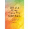 Life Will Always Throw You Curve Balls: It's Your Job To Swing The Bat: Motivational Quote Lined Notebook - Paperback