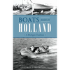 Boats Made in Holland: A Michigan Tradition - Hardcover