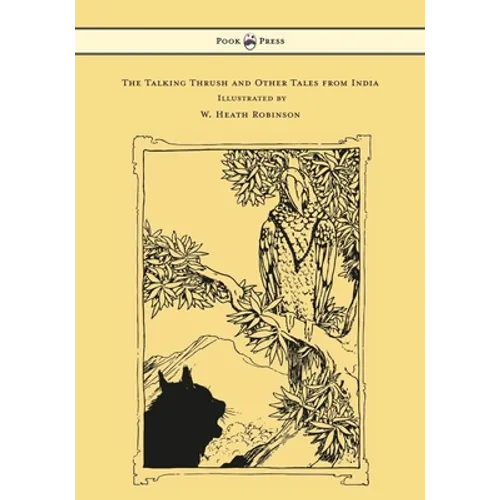 The Talking Thrush and Other Tales from India - Illustrated by W. Heath Robinson - Hardcover