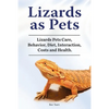 Lizards as Pets. Lizards Pets Care, Behavior, Diet, Interaction, Costs and Health. - Paperback