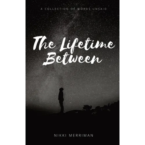 The Lifetime Between: A Collection of Words Unsaid - Paperback