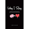 Why I Stay: 365 Reasons to Stay Alive When Your Mind is Giving You Every Reason Not to - Paperback