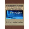 Trade Binary Options Successfully: A Complete Guide to Binary Options Trading - Paperback