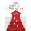 Fuel Your Motivation: 31 Daily Motivations to Keep You Moving Forward - Paperback