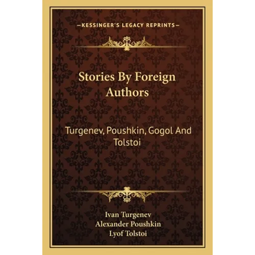 Stories By Foreign Authors: Turgenev, Poushkin, Gogol And Tolstoi - Paperback