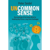Uncommon Sense: Shortcomings of the Human Mind for Handling Big-Picture, Long-Term Challenges - Paperback