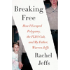 Breaking Free: How I Escaped Polygamy, the FLDS Cult, and My Father, Warren Jeffs - Paperback