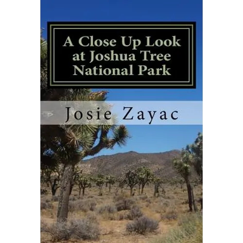 A Close Up Look at Joshua Tree National Park - Paperback