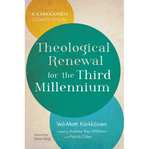 Theological Renewal for the Third Millennium: A Kärkkäinen Compendium - Paperback