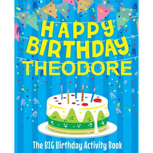Happy Birthday Theodore - The Big Birthday Activity Book: (Personalized Children's Activity Book) - Paperback