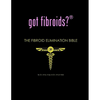 got fibroids? The Fibroid Elimination Bible - Paperback