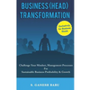 Business (Head) Transformation: Challenge Your Mindset, Management Processes for Sustainable Business Profitability & Growth - Paperback