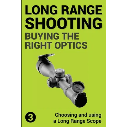 Precision Long Range Shooting And Hunting: Choosing and using a Long Range Rifle Scope - Paperback