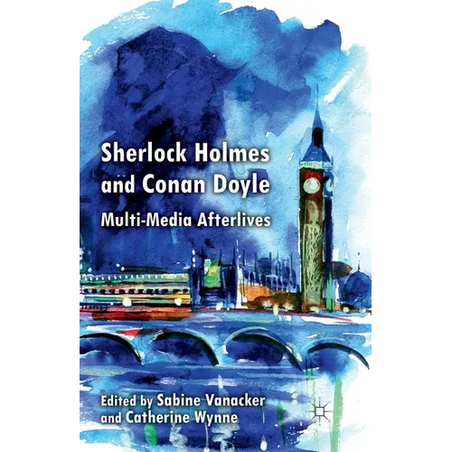 Sherlock Holmes and Conan Doyle: Multi-Media Afterlives - Paperback