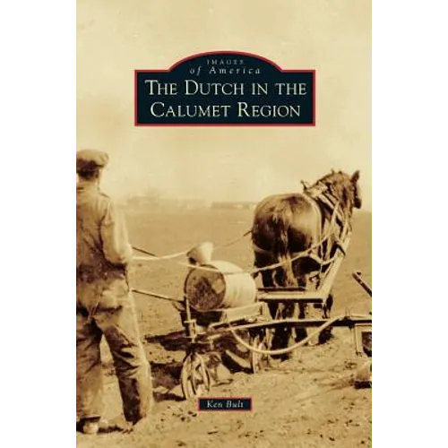 Dutch in the Calumet Region - Hardcover