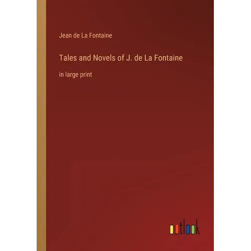 Tales and Novels of J. de La Fontaine: in large print - Paperback