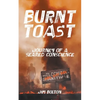 Burnt Toast: Journey of a Seared Conscience - Paperback