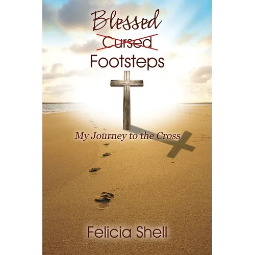 Cursed - Blessed Footsteps: My Journey to the Cross - Paperback